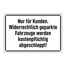 Nur für Kunden. Widerrechtlich geparkte Fahrzeuge werden kostenpflichtig abgeschleppt!
