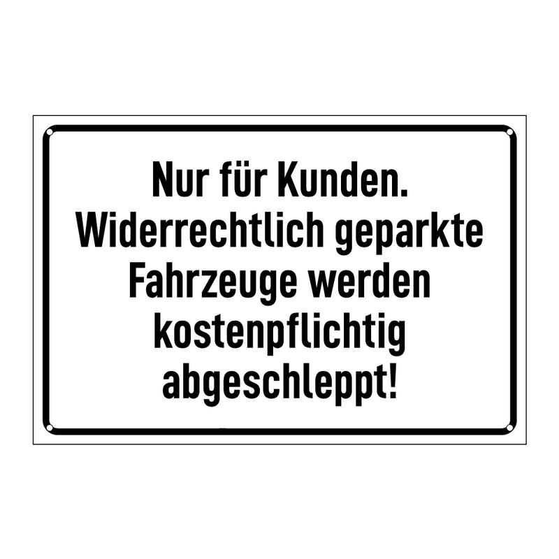 Nur für Kunden. Widerrechtlich geparkte Fahrzeuge werden kostenpflichtig abgeschleppt!
