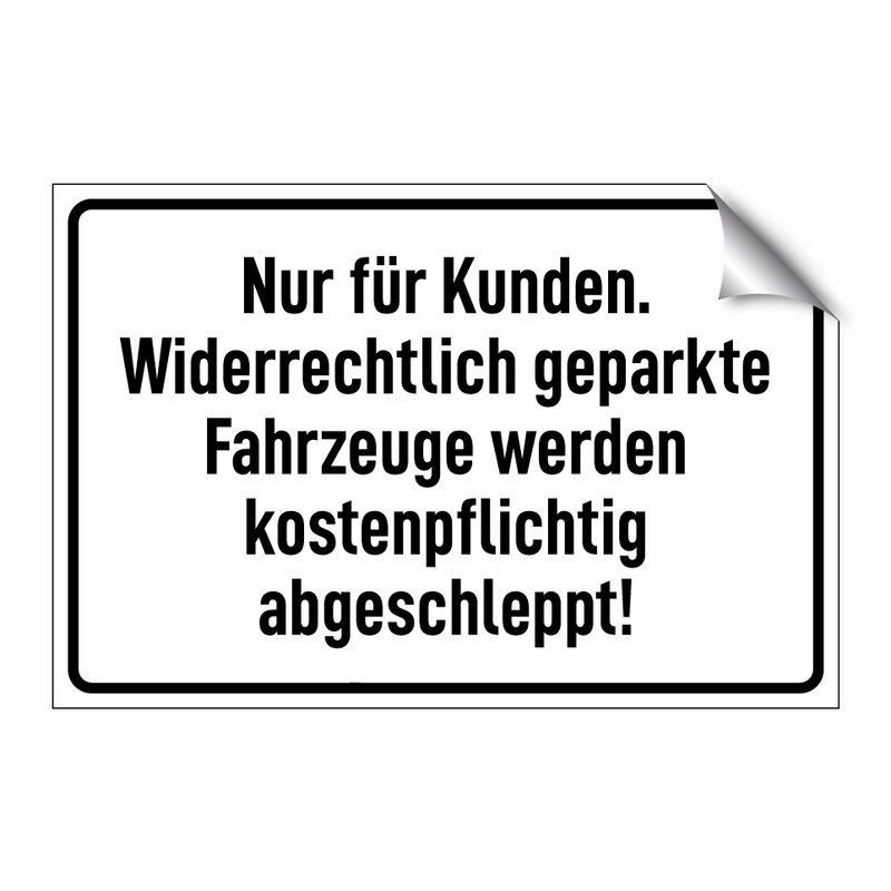 Nur für Kunden. Widerrechtlich geparkte Fahrzeuge werden kostenpflichtig abgeschleppt!