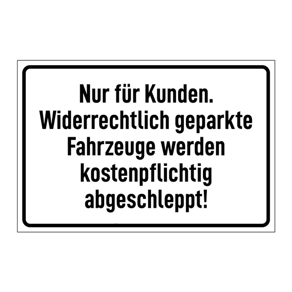 Nur für Kunden. Widerrechtlich geparkte Fahrzeuge werden kostenpflichtig abgeschleppt!