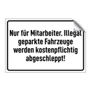 Nur für Mitarbeiter. Illegal geparkte Fahrzeuge werden kostenpflichtig abgeschleppt!