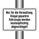 Nur für die Verwaltung. Illegal geparkte Fahrzeuge werden kostenpflichtig abgeschleppt!