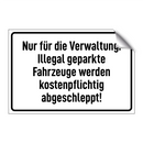 Nur für die Verwaltung. Illegal geparkte Fahrzeuge werden kostenpflichtig abgeschleppt!