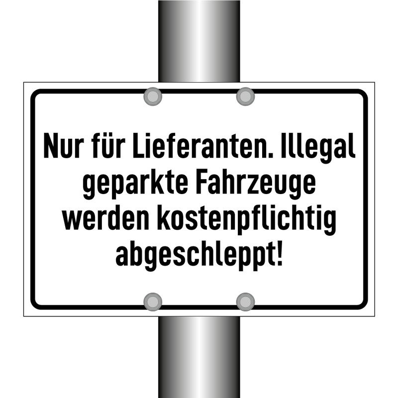 Nur für Lieferanten. Illegal geparkte Fahrzeuge werden kostenpflichtig abgeschleppt!