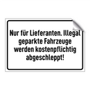 Nur für Lieferanten. Illegal geparkte Fahrzeuge werden kostenpflichtig abgeschleppt!