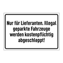 Nur für Lieferanten. Illegal geparkte Fahrzeuge werden kostenpflichtig abgeschleppt!