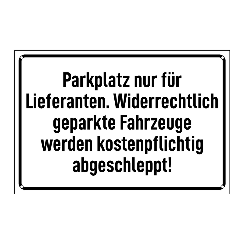 Parkplatz nur für Lieferanten. Widerrechtlich geparkte Fahrzeuge werden kostenpflichtig abgeschleppt!