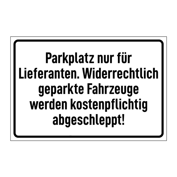 Parkplatz nur für Lieferanten. Widerrechtlich geparkte Fahrzeuge werden kostenpflichtig abgeschleppt!