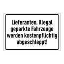 Lieferanten. Illegal geparkte Fahrzeuge werden kostenpflichtig abgeschleppt!