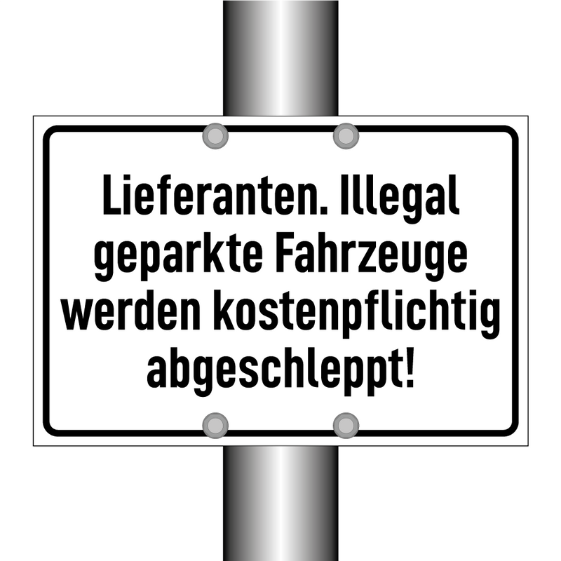 Lieferanten. Illegal geparkte Fahrzeuge werden kostenpflichtig abgeschleppt!