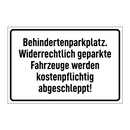 Behindertenparkplatz. Widerrechtlich geparkte Fahrzeuge werden kostenpflichtig abgeschleppt!