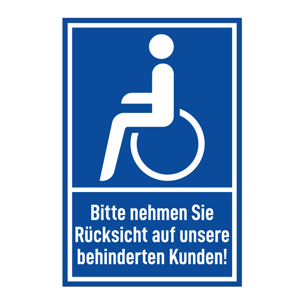 Bitte nehmen Sie Rücksicht auf unsere behinderten Kunden!