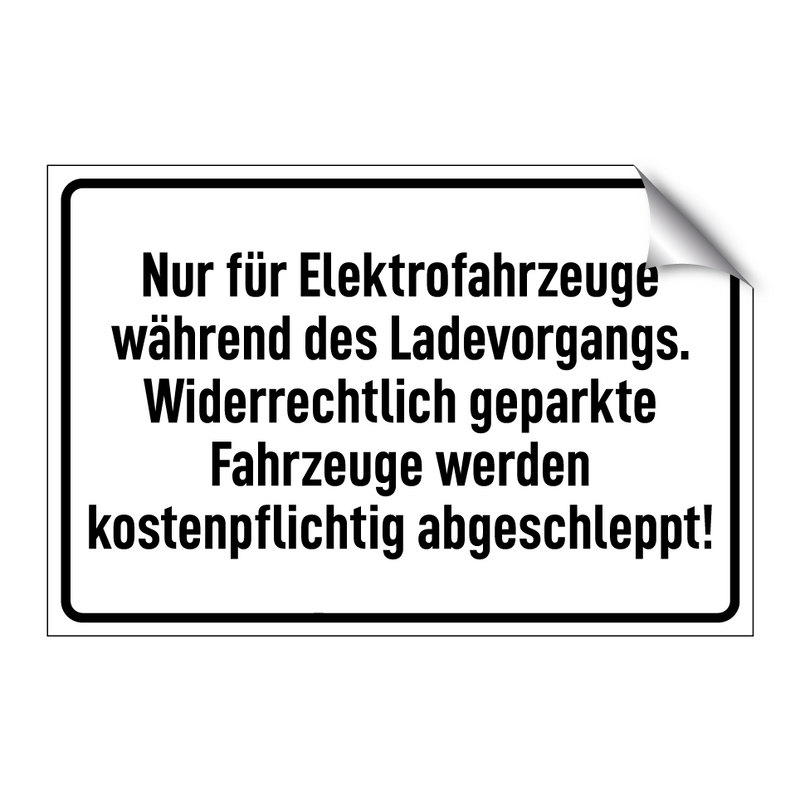 Nur für Elektrofahrzeuge während des Ladevorgangs. Widerrechtlich geparkte Fahrzeuge werden kostenpflichtig abgeschleppt!