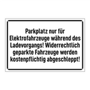 Parkplatz nur für Elektrofahrzeuge während des Ladevorgangs! Widerrechtlich geparkte Fahrzeuge werden kostenpflichtig abgeschleppt!