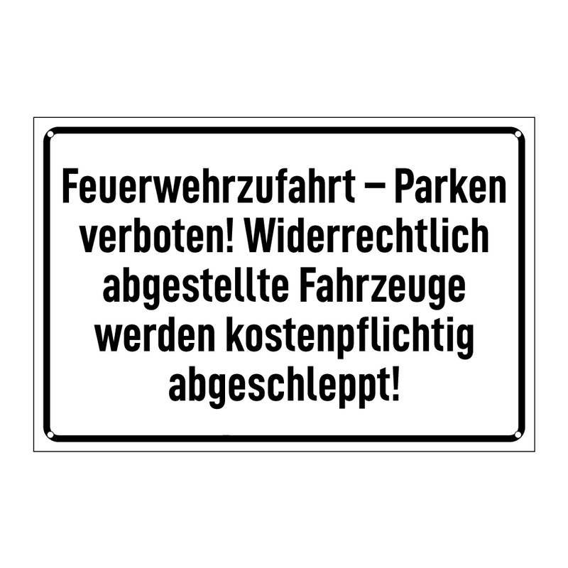 Feuerwehrzufahrt – Parken verboten! Widerrechtlich abgestellte Fahrzeuge werden kostenpflichtig abgeschleppt!