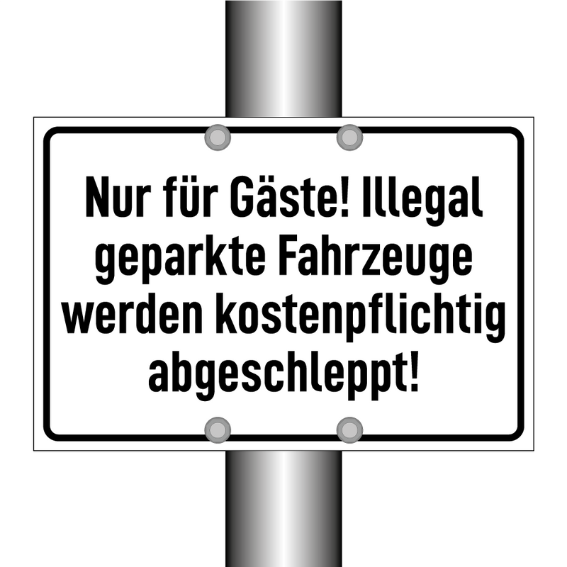 Nur für Gäste! Illegal geparkte Fahrzeuge werden kostenpflichtig abgeschleppt!