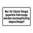 Nur für Gäste! Illegal geparkte Fahrzeuge werden kostenpflichtig abgeschleppt!