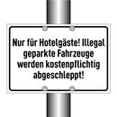 Nur für Hotelgäste! Illegal geparkte Fahrzeuge werden kostenpflichtig abgeschleppt!