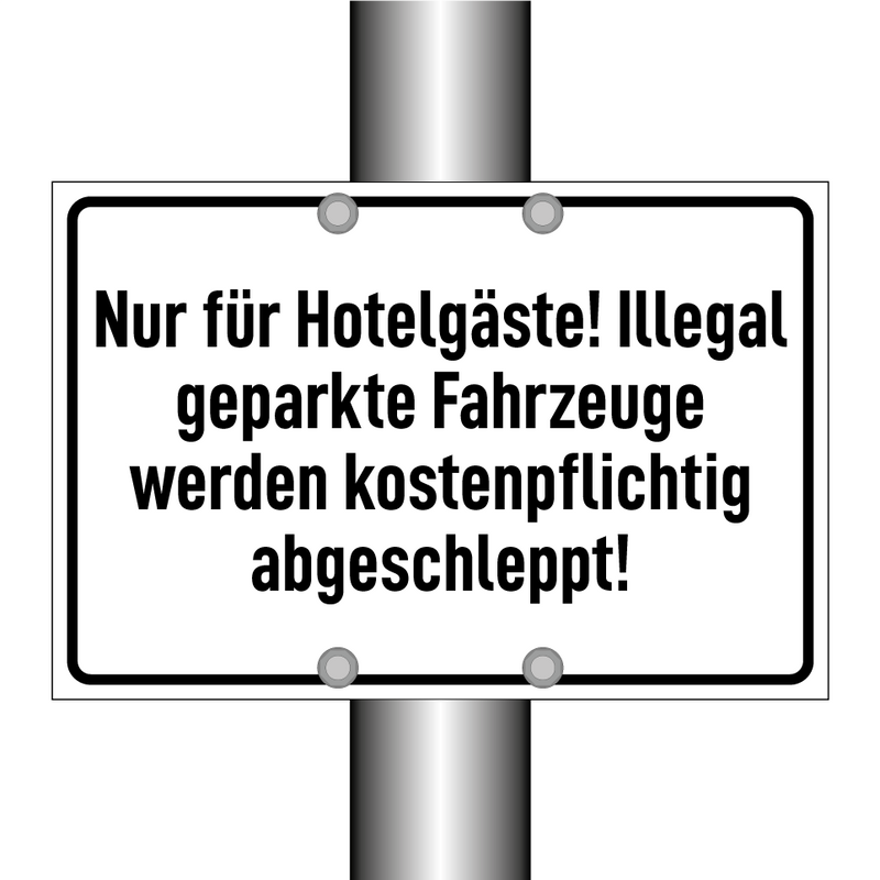 Nur für Hotelgäste! Illegal geparkte Fahrzeuge werden kostenpflichtig abgeschleppt!