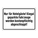 Nur für Hotelgäste! Illegal geparkte Fahrzeuge werden kostenpflichtig abgeschleppt!
