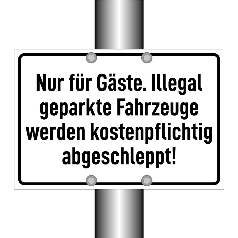 Nur für Gäste. Illegal geparkte Fahrzeuge werden kostenpflichtig abgeschleppt!