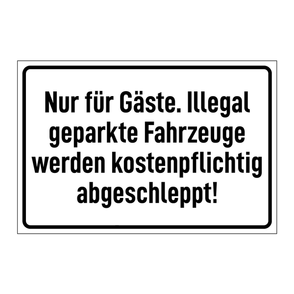 Nur für Gäste. Illegal geparkte Fahrzeuge werden kostenpflichtig abgeschleppt!