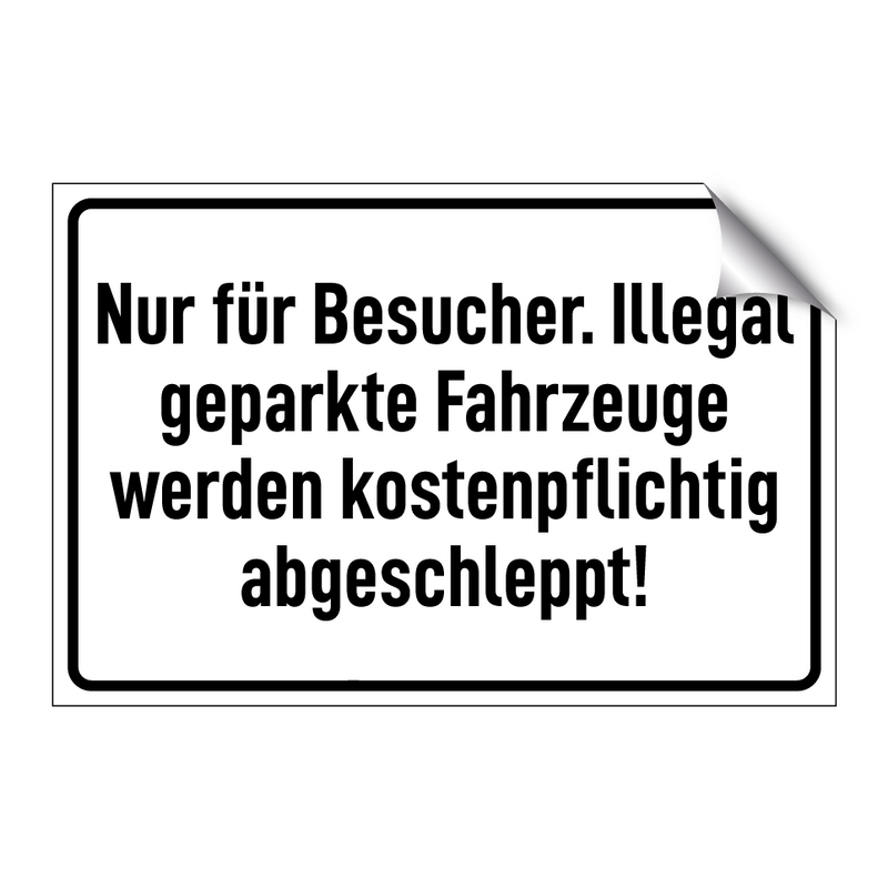 Nur für Besucher. Illegal geparkte Fahrzeuge werden kostenpflichtig abgeschleppt!