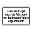 Besucher. Illegal geparkte Fahrzeuge werden kostenpflichtig abgeschleppt!