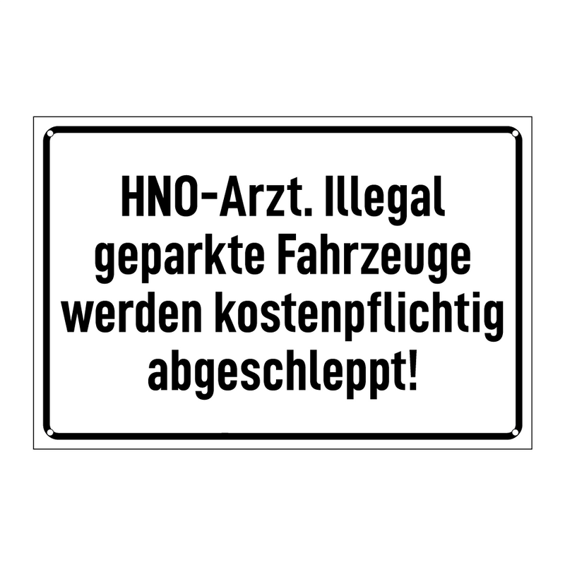 HNO-Arzt. Illegal geparkte Fahrzeuge werden kostenpflichtig abgeschleppt!