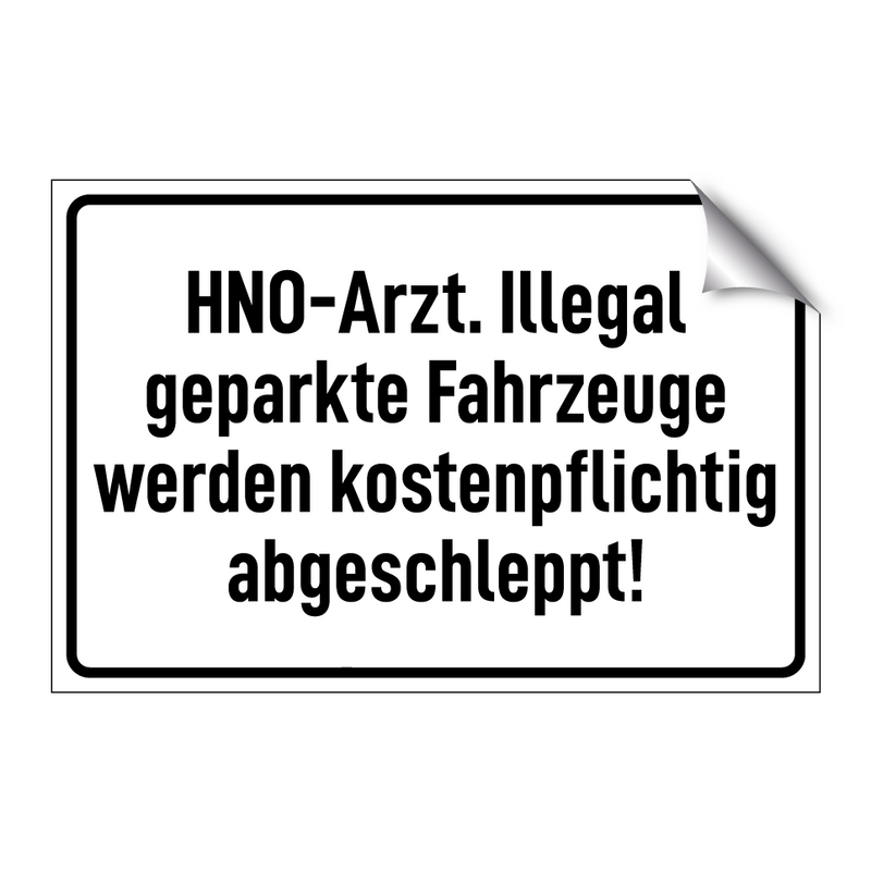 HNO-Arzt. Illegal geparkte Fahrzeuge werden kostenpflichtig abgeschleppt!