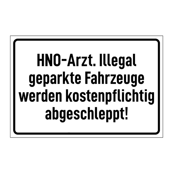 HNO-Arzt. Illegal geparkte Fahrzeuge werden kostenpflichtig abgeschleppt!