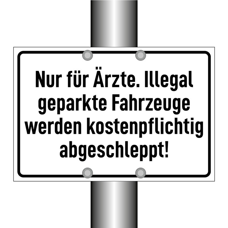 Nur für Ärzte. Illegal geparkte Fahrzeuge werden kostenpflichtig abgeschleppt!