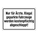 Nur für Ärzte. Illegal geparkte Fahrzeuge werden kostenpflichtig abgeschleppt!