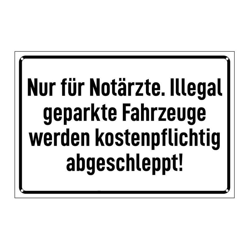 Nur für Notärzte. Illegal geparkte Fahrzeuge werden kostenpflichtig abgeschleppt!