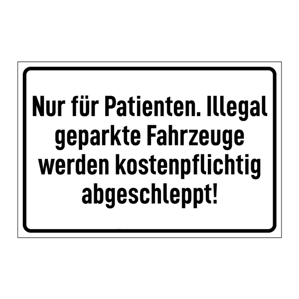 Nur für Patienten. Illegal geparkte Fahrzeuge werden kostenpflichtig abgeschleppt!