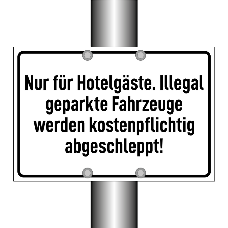 Nur für Hotelgäste. Illegal geparkte Fahrzeuge werden kostenpflichtig abgeschleppt!