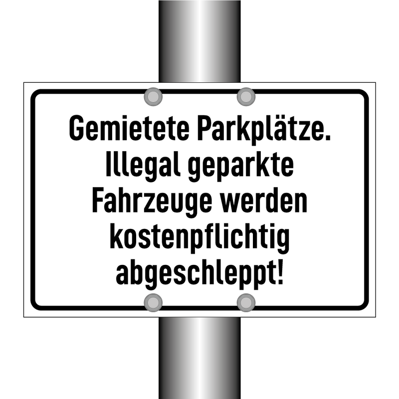 Gemietete Parkplätze. Illegal geparkte Fahrzeuge werden kostenpflichtig abgeschleppt!