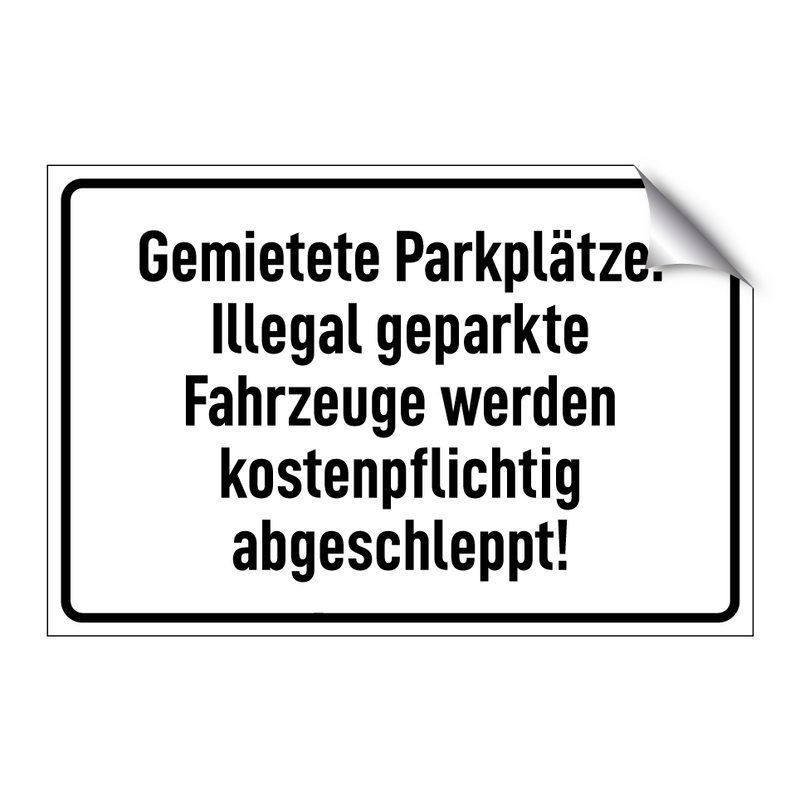Gemietete Parkplätze. Illegal geparkte Fahrzeuge werden kostenpflichtig abgeschleppt!