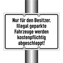 Nur für den Besitzer. Illegal geparkte Fahrzeuge werden kostenpflichtig abgeschleppt!
