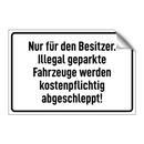 Nur für den Besitzer. Illegal geparkte Fahrzeuge werden kostenpflichtig abgeschleppt!