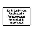 Nur für den Besitzer. Illegal geparkte Fahrzeuge werden kostenpflichtig abgeschleppt!