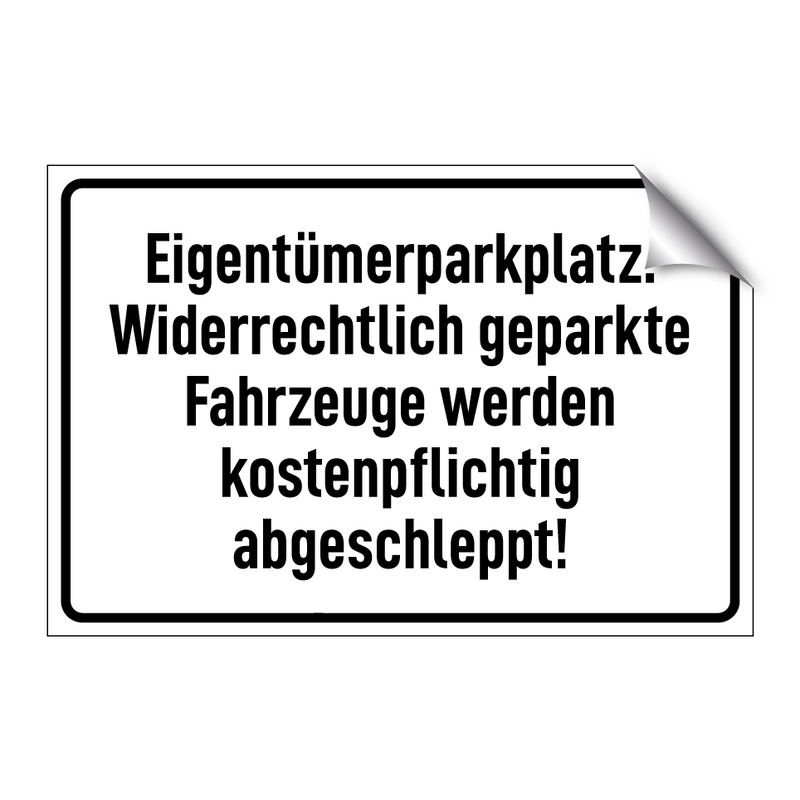 Eigentümerparkplatz. Widerrechtlich geparkte Fahrzeuge werden kostenpflichtig abgeschleppt!