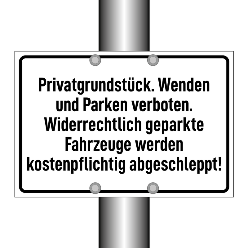 Privatgrundstück. Wenden und Parken verboten. Widerrechtlich geparkte Fahrzeuge werden kostenpflichtig abgeschleppt!
