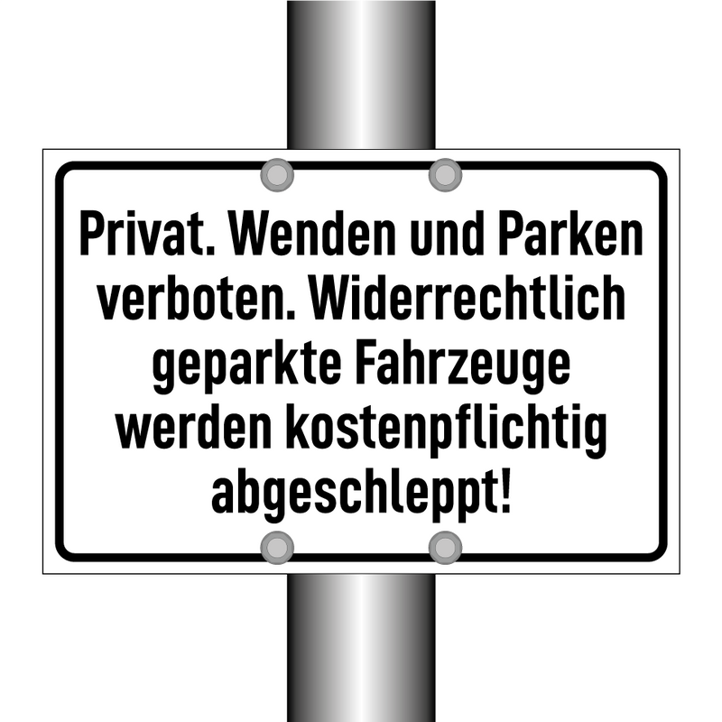 Privat. Wenden und Parken verboten. Widerrechtlich geparkte Fahrzeuge werden kostenpflichtig abgeschleppt!