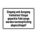 Eingang und Ausgang freihalten! Illegal geparkte Fahrzeuge werden kostenpflichtig abgeschleppt!