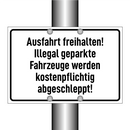 Ausfahrt freihalten! Illegal geparkte Fahrzeuge werden kostenpflichtig abgeschleppt!
