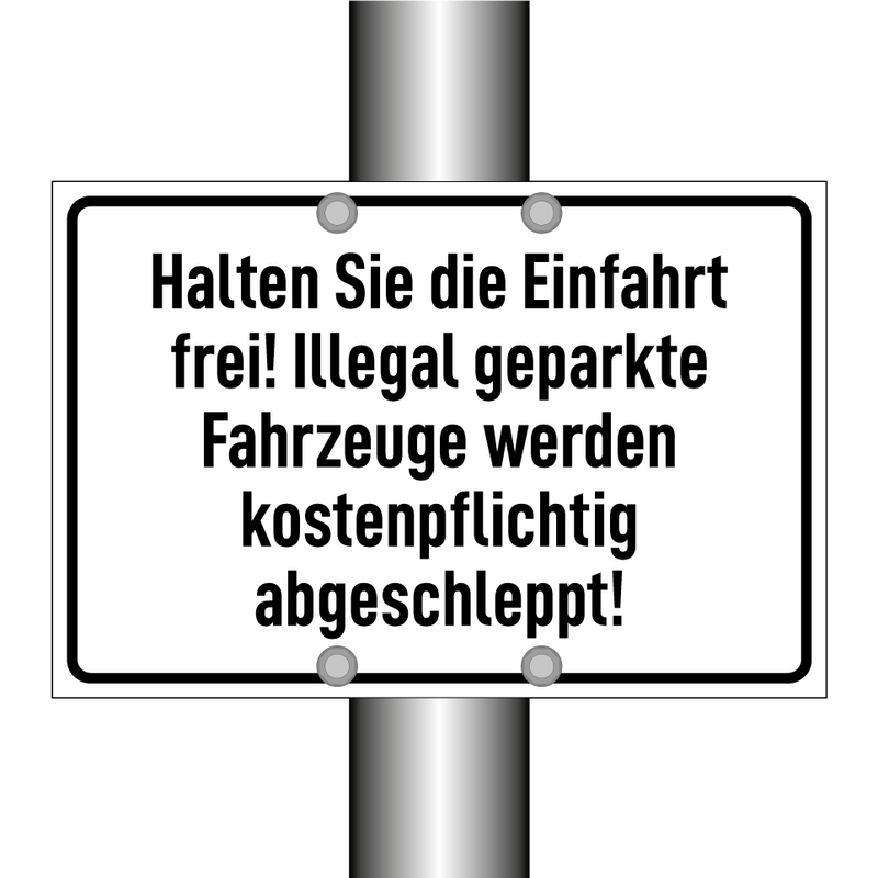 Halten Sie die Einfahrt frei! Illegal geparkte Fahrzeuge werden kostenpflichtig abgeschleppt!