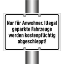 Nur für Anwohner. Illegal geparkte Fahrzeuge werden kostenpflichtig abgeschleppt!