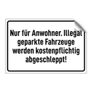 Nur für Anwohner. Illegal geparkte Fahrzeuge werden kostenpflichtig abgeschleppt!