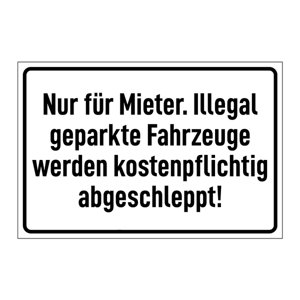 Nur für Mieter. Illegal geparkte Fahrzeuge werden kostenpflichtig abgeschleppt!